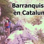 donde hacer barranquismo en catalunya